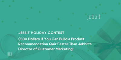 Win $500 by building a gift finder quiz faster than Jebbit's Director of Customer Marketing!