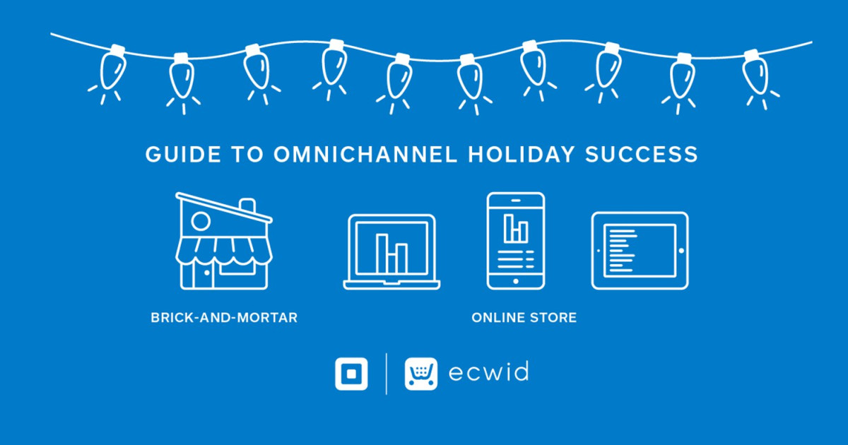 The Savvy Business Owner's Guide to Omnichannel Holiday Success