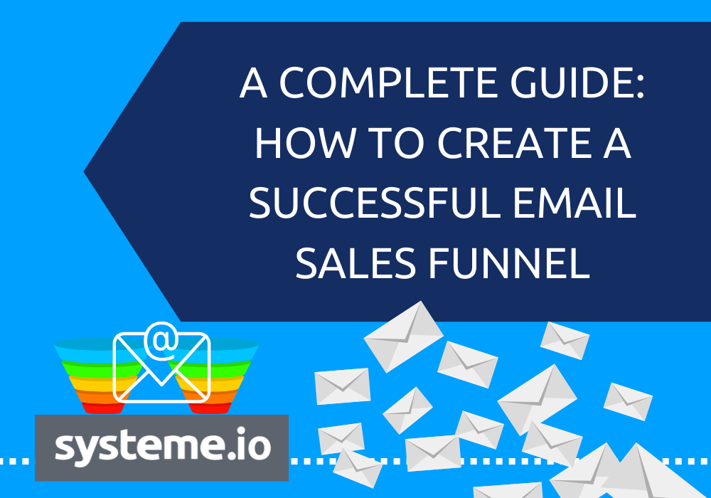 A Complete Guide: How to Create a Successful Email Sales Funnel