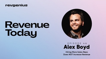 Alex Boyd - RevenueZen - Hiring More Sales Reps Does NOT Increase Revenue