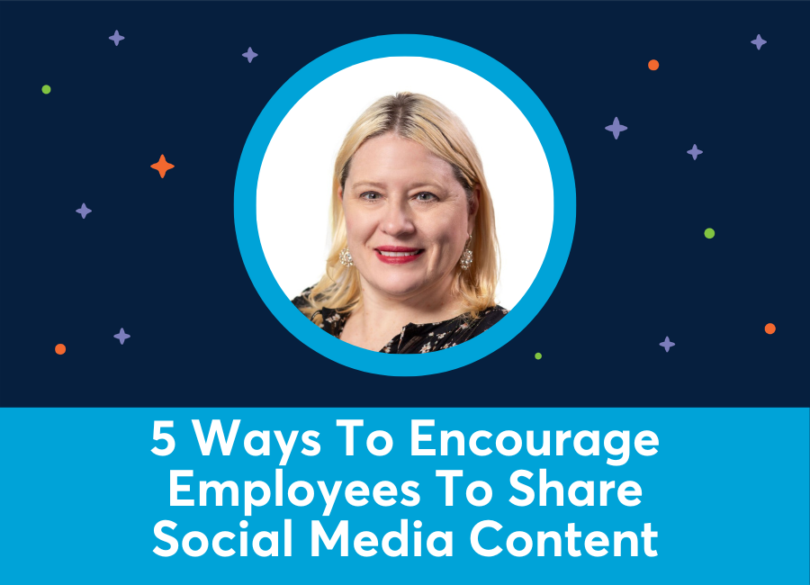 5 Ways to Encourage Your Employees to Share Your Company's Social Media Content (Azure Collier)