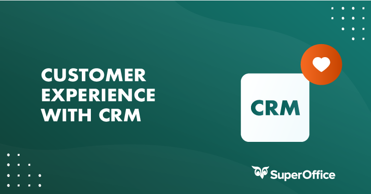 How to Provide a Great Customer Experience With a CRM