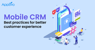 Mobile CRM Best Practices to Keep in Mind For Better Customer Experience