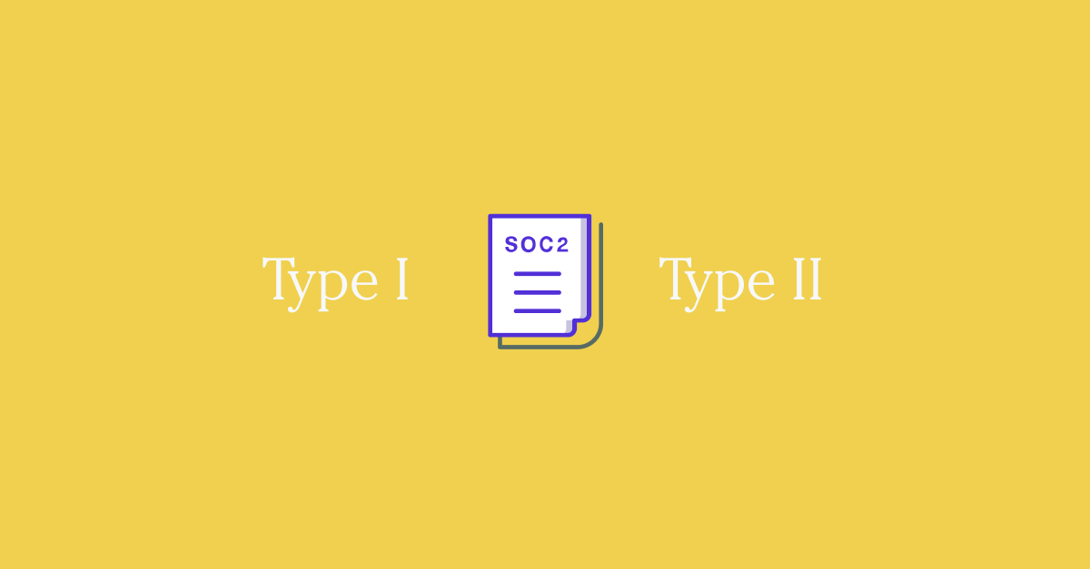 SOC 2 Type I vs. Type II