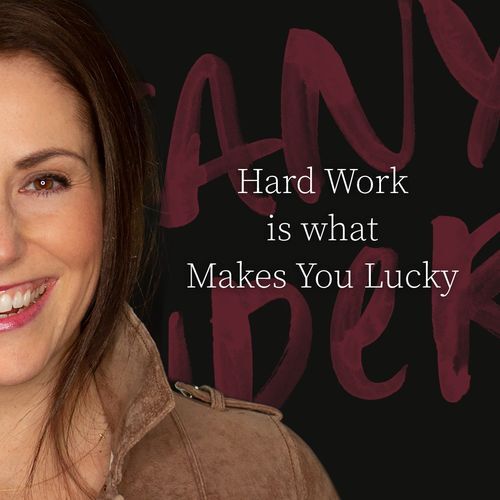 Hard work is what makes you lucky