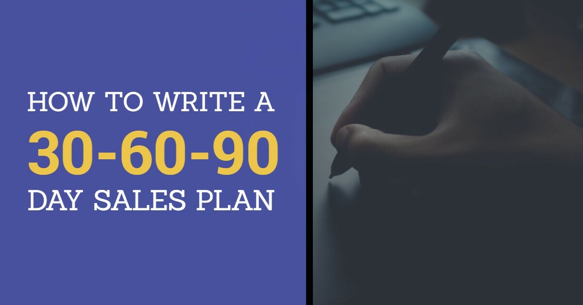 How to Write an Effective 30-60-90 Day Sales Plan (With Template)