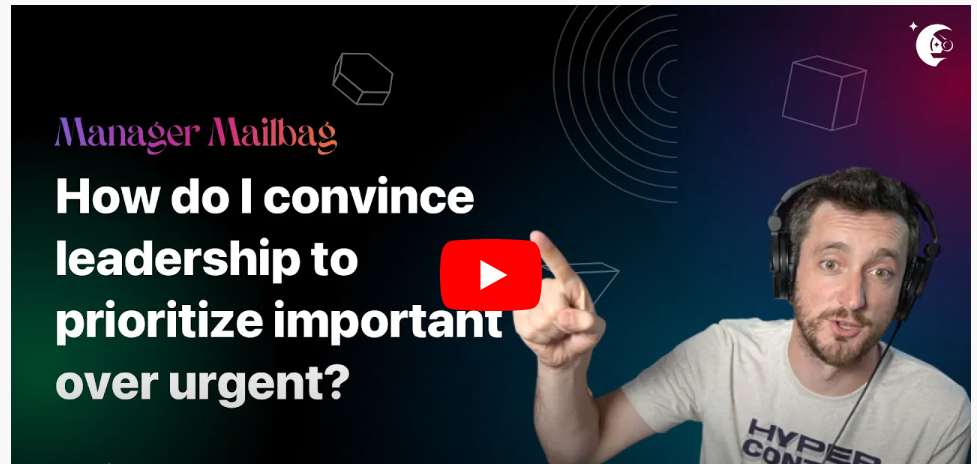 Aligning with leadership on what's important | Manager Mailbag