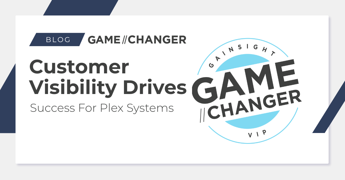 Customer Visibility Drives Success For Plex Systems | Customer Success and Product Experience Software | Gainsight