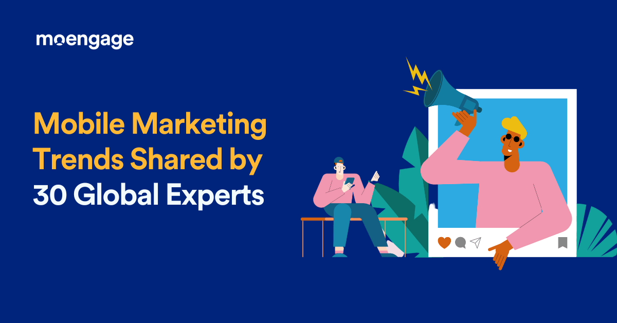 30 Experts From All Over the World Share Mobile Marketing Trends for 2023
