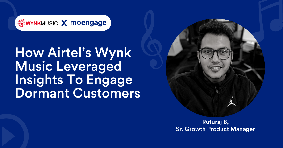 How Airtel Wynk Music Reactivated 44% of Dormant Customers Using Insights-led Engagement