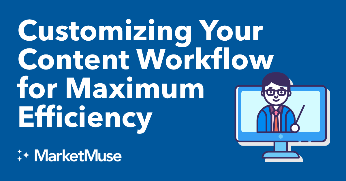Customizing Your Content Workflow for Maximum Efficiency