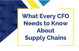 What Every CFO Needs to Know About Supply Chains