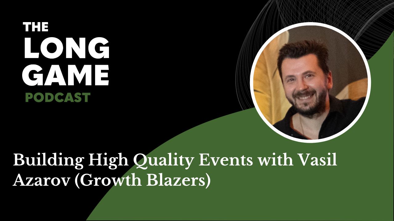 048: Building High Quality Events with Vasil Azarov (Growth Blazers)