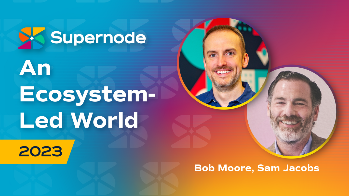 Sam Jacobs & Bob Moore: The Future of an Ecosystem-Led World