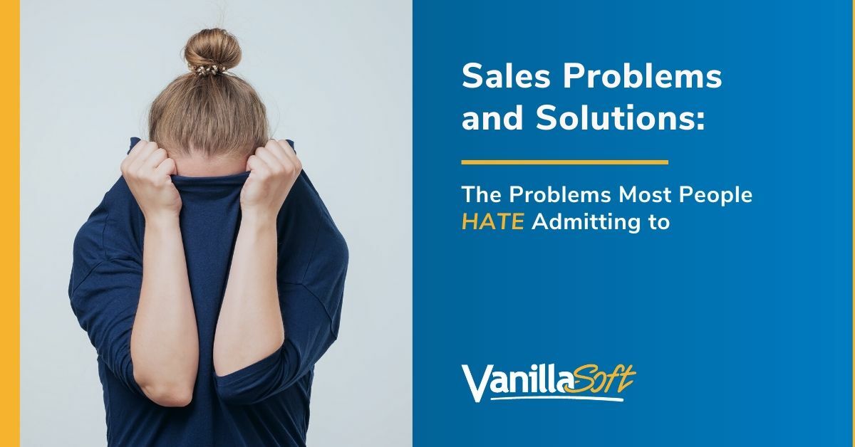 Sales Problems Nobody Likes to Admit to