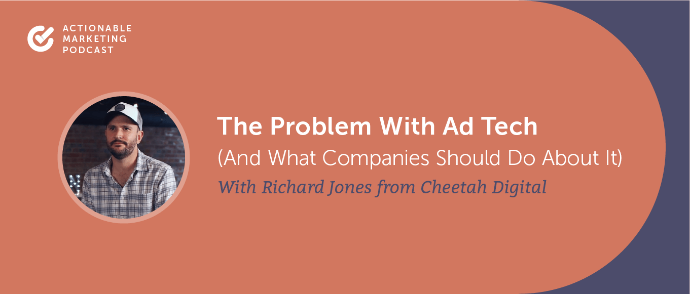 The Problem With Ad Tech (And What Companies Should Do About It) With Richard Jones From Cheetah Digital [AMP 201]