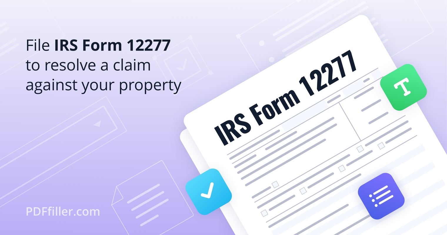 File IRS Form 12277 to resolve a claim against your property
