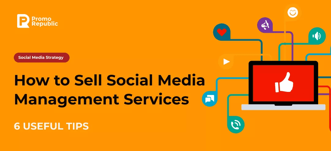 6 Ways to Sell Your Social Media Management Services