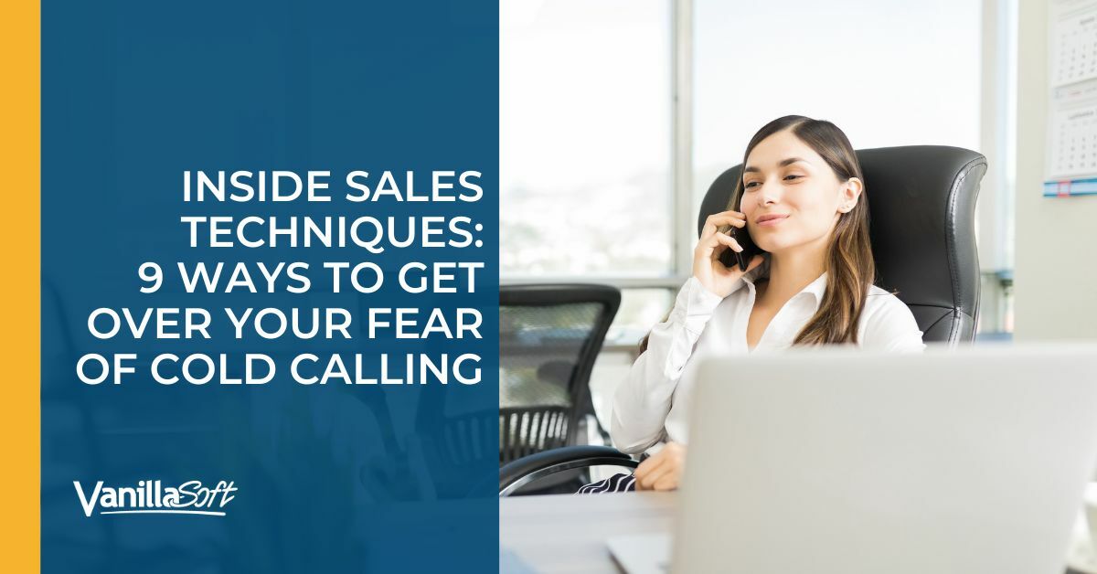 Inside Sales Techniques: 9 Ways to Get Over Your Fear of Cold Calling
