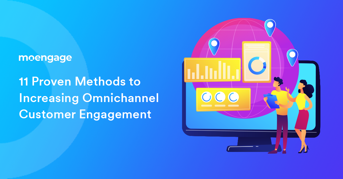 11 Proven Methods to Increasing Omnichannel Customer Engagement