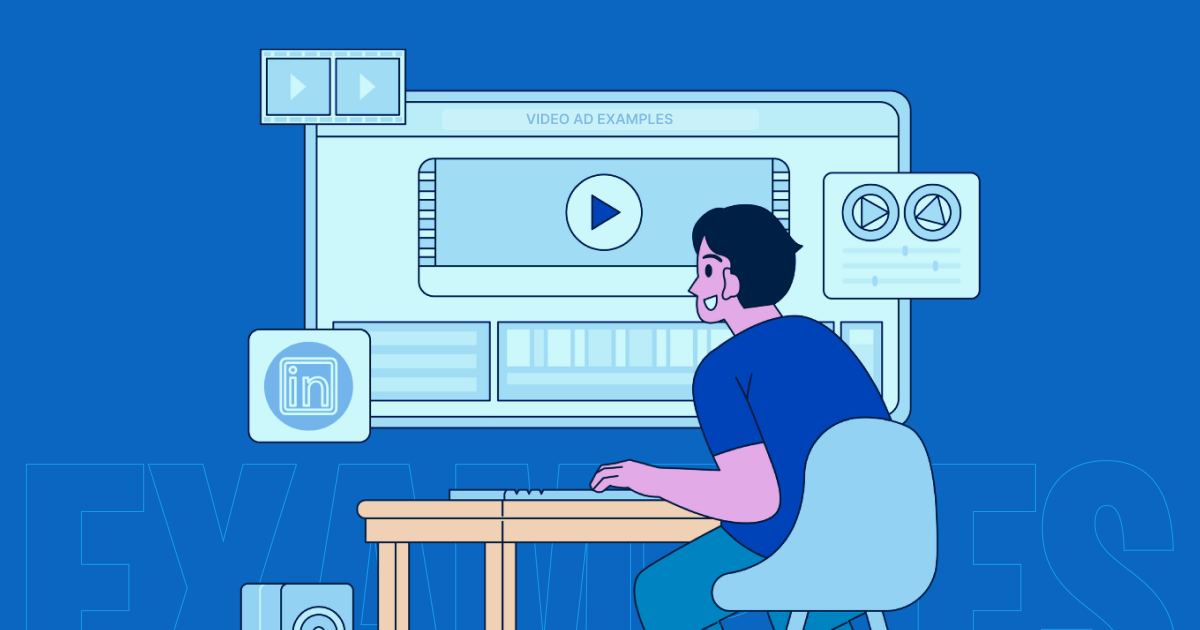 LinkedIn Video Ad Examples: 7 Effective Ads and Why They Worked
