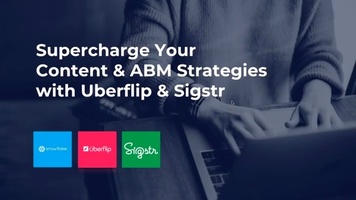 Supercharge Your Content and ABM Strategies with Uberflip & Sigstr