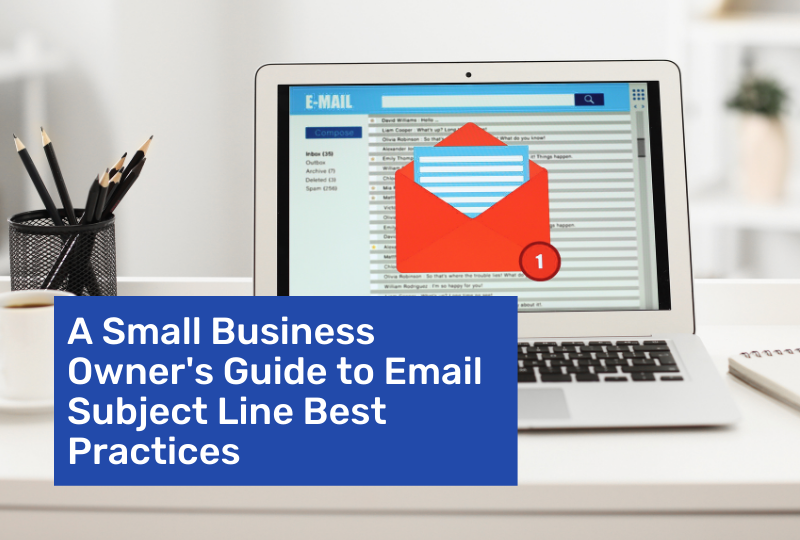A Small Business Owner's Guide to Email Subject Line Best Practices