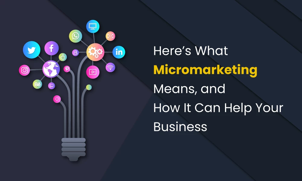 Here's What Micromarketing Means, and How It Can Help Your Business