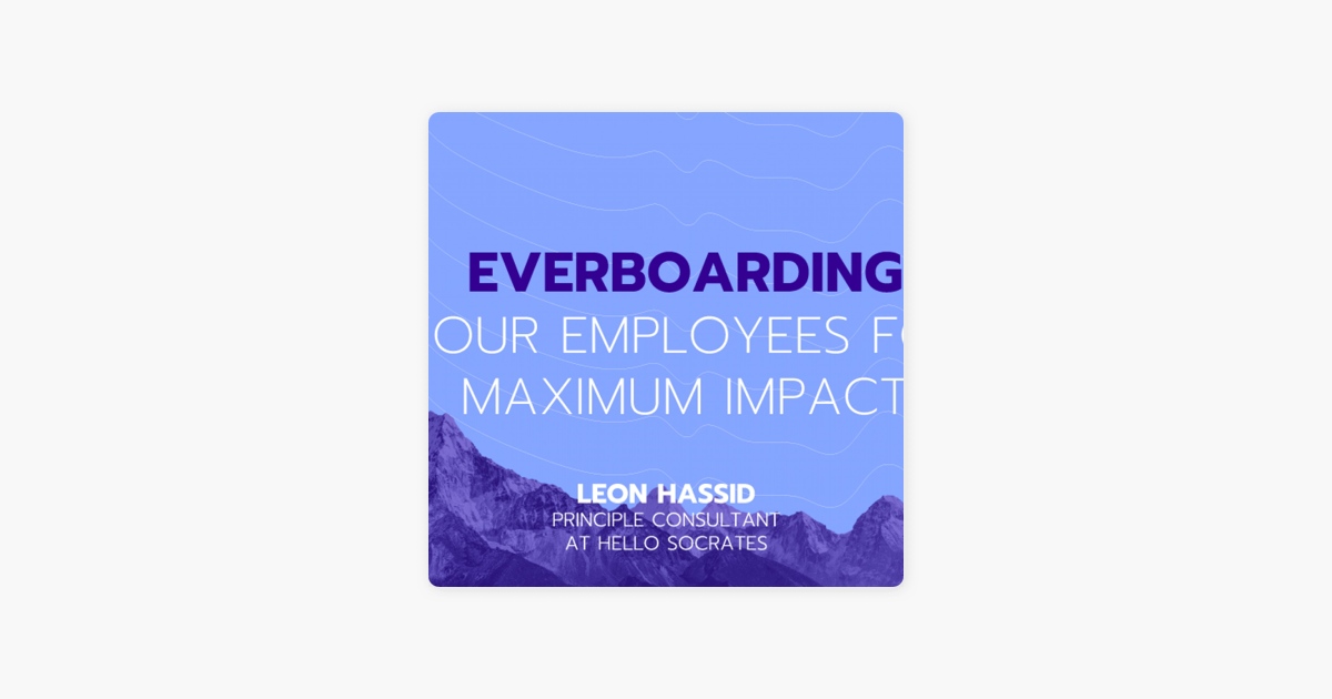 ‎The Pavilion Podcast: Ep 11: "Everboarding" Your Employees for Maximum Impact  feat Leon Hassid on Apple Podcasts