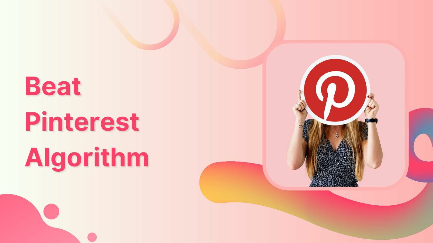 How Pinterest Algorithm Works in 2023: 15 Tips to Beat It