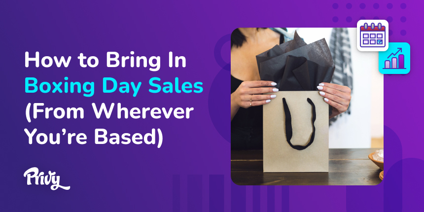 5 Ways To Bring In Boxing Day Sales For Your Shopify Store (Plus Examples You Can Steal)