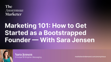 Marketing 101: How to Get Started as a Bootstrapped Founder - With Sara Jensen