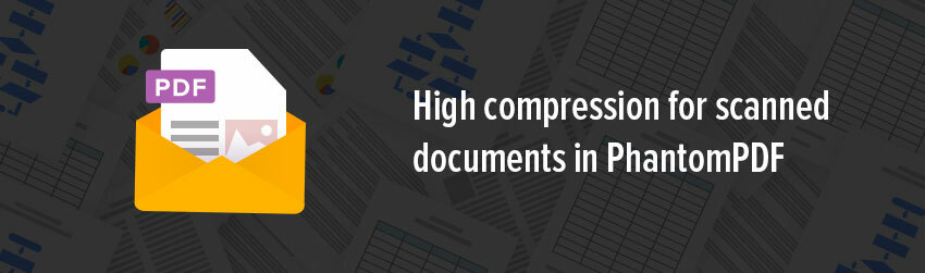 High compression for scanned documents in PhantomPDF - Foxit PDF Blog