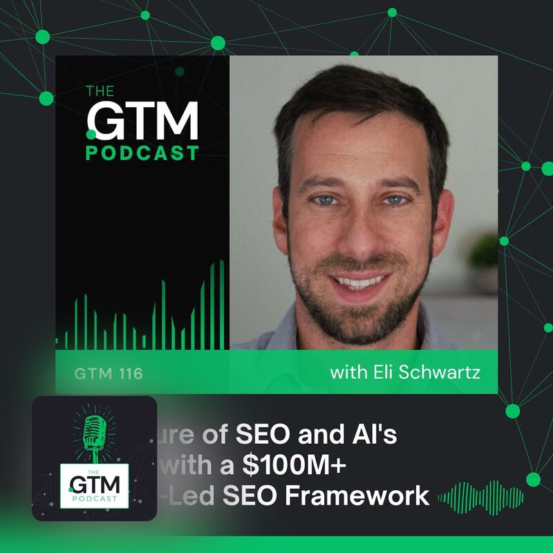 GTM 116: The Future of SEO and AI's Impact, with a $100M+ Product-Led SEO Framework with Eli Schwartz