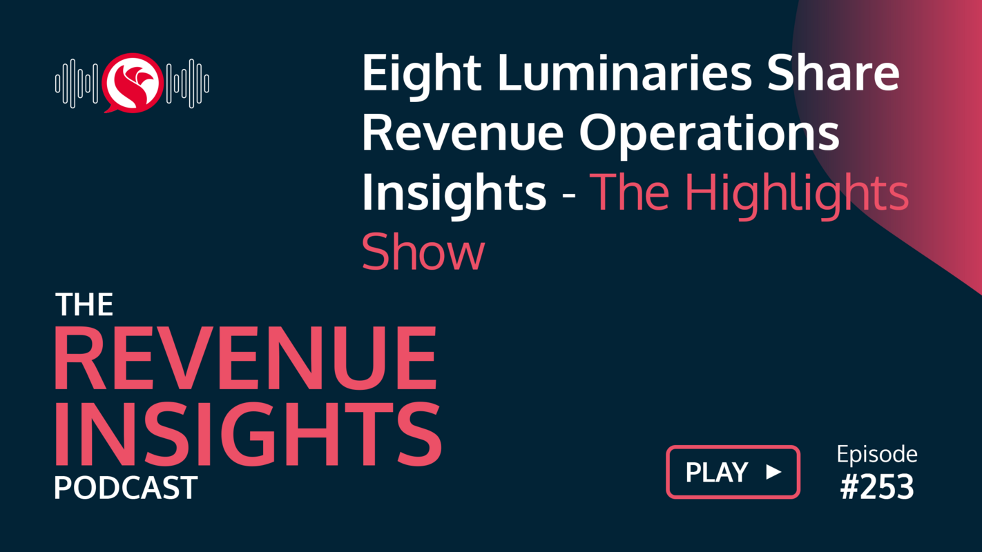 Eight Luminaries Share Revenue Operations Insights - The Highlights Show
