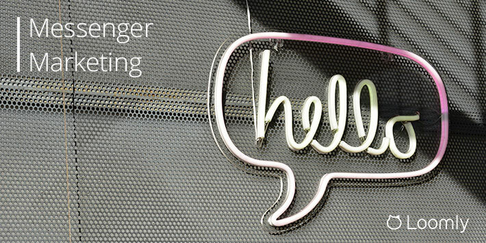 Messenger Marketing: The Definitive Guide | Loomly Blog