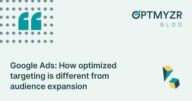 Google Ads: How optimized targeting is different from audience expansion