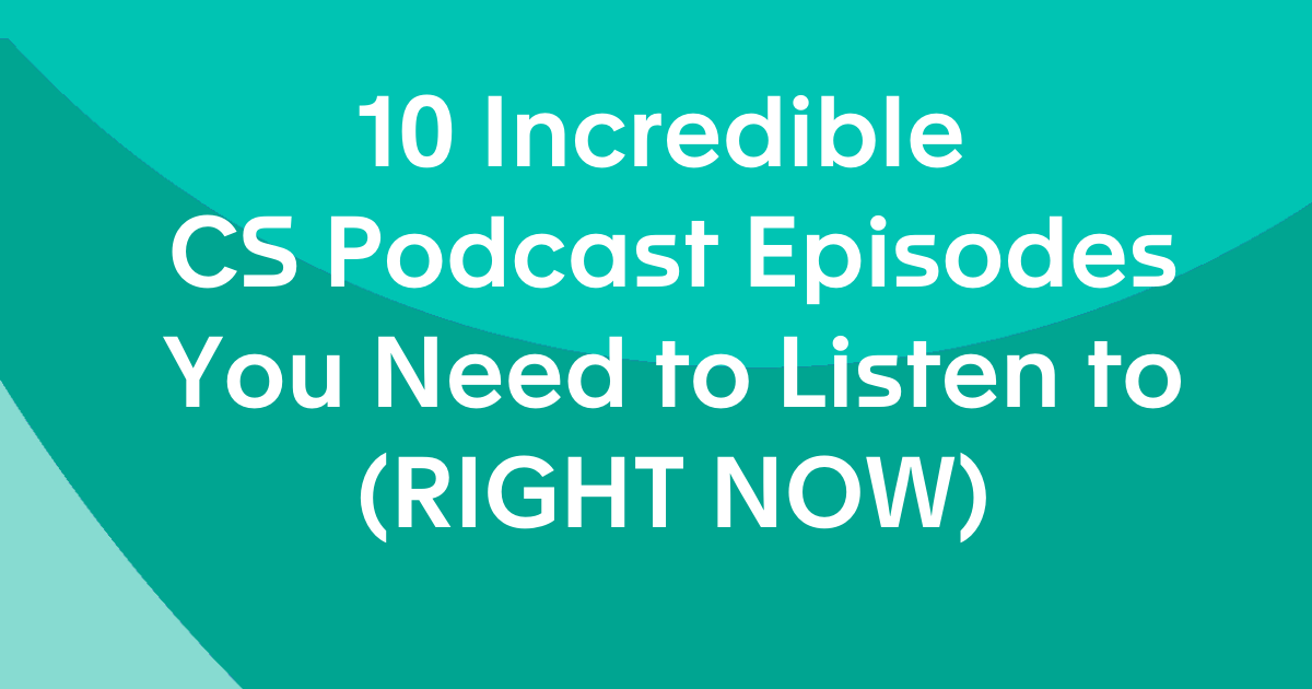 10 Incredible CS Podcast Episodes You Need to Listen to (RIGHT NOW)