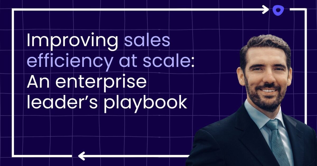 Improving Sales Efficiency at Scale: A Leader's Playbook