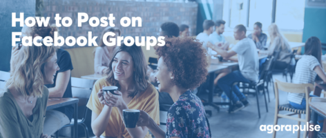 How to Strategically Post to Facebook Groups with Agorapulse