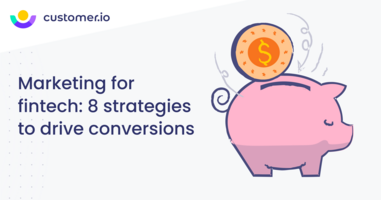Marketing for fintech: 8 strategies to drive conversions