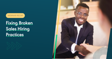 Fixing Broken Sales Hiring Practices Webinar Recap