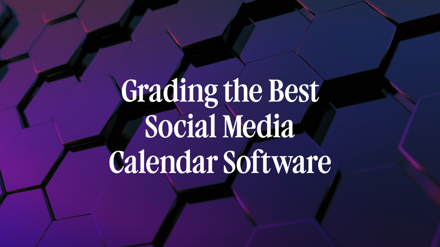 Grading the Best Social Media Calendar Software: 5 Top Choices