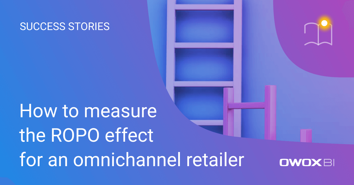 How to measure the ROPO effect for an omnichannel retailer | OWOX BI