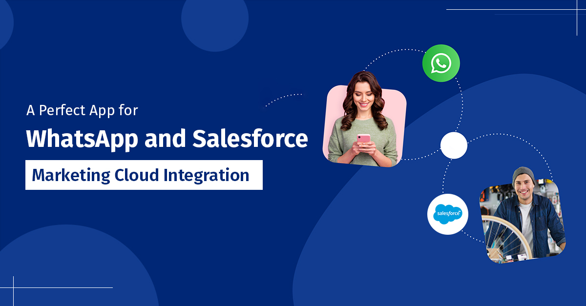 A Perfect App for WhatsApp and Salesforce Marketing Cloud Integration