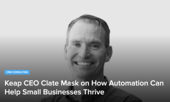 Keap CEO Clate Mask on How Automation Can Help Small Businesses Thrive