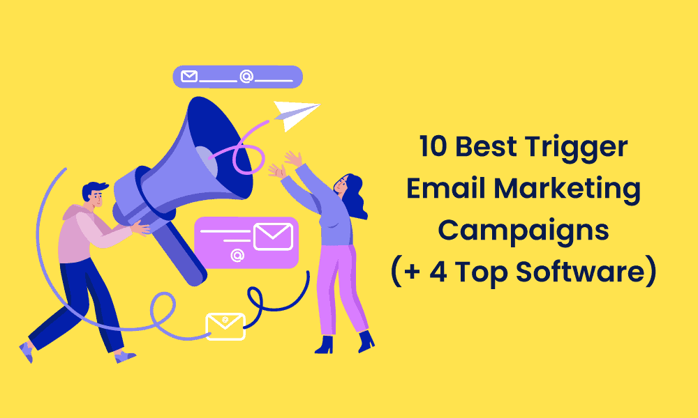 10 Best Trigger Email Marketing Campaigns (+ 5 Top Software)