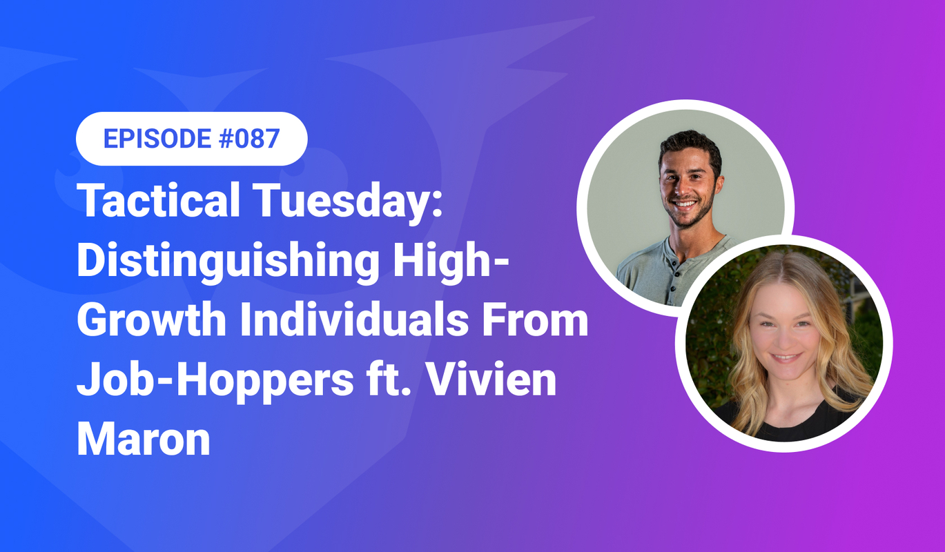 087: Tactical Tuesday - Distinguishing High-Growth Individuals From Job-Hoppers ft. Vivien Maron