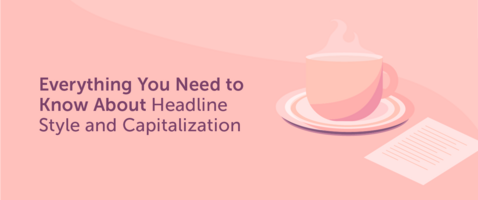 Everything You Need to Know About Headline Style and Capitalization