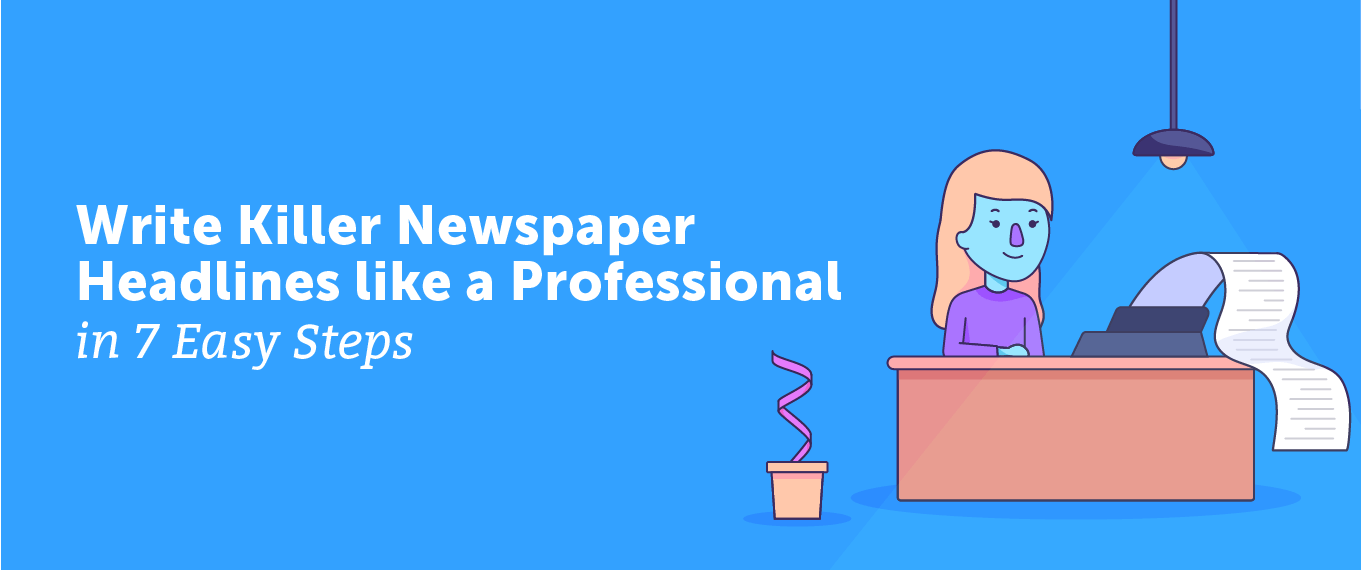 Write Killer Newspaper Headlines like a Professional in 7 Easy Steps